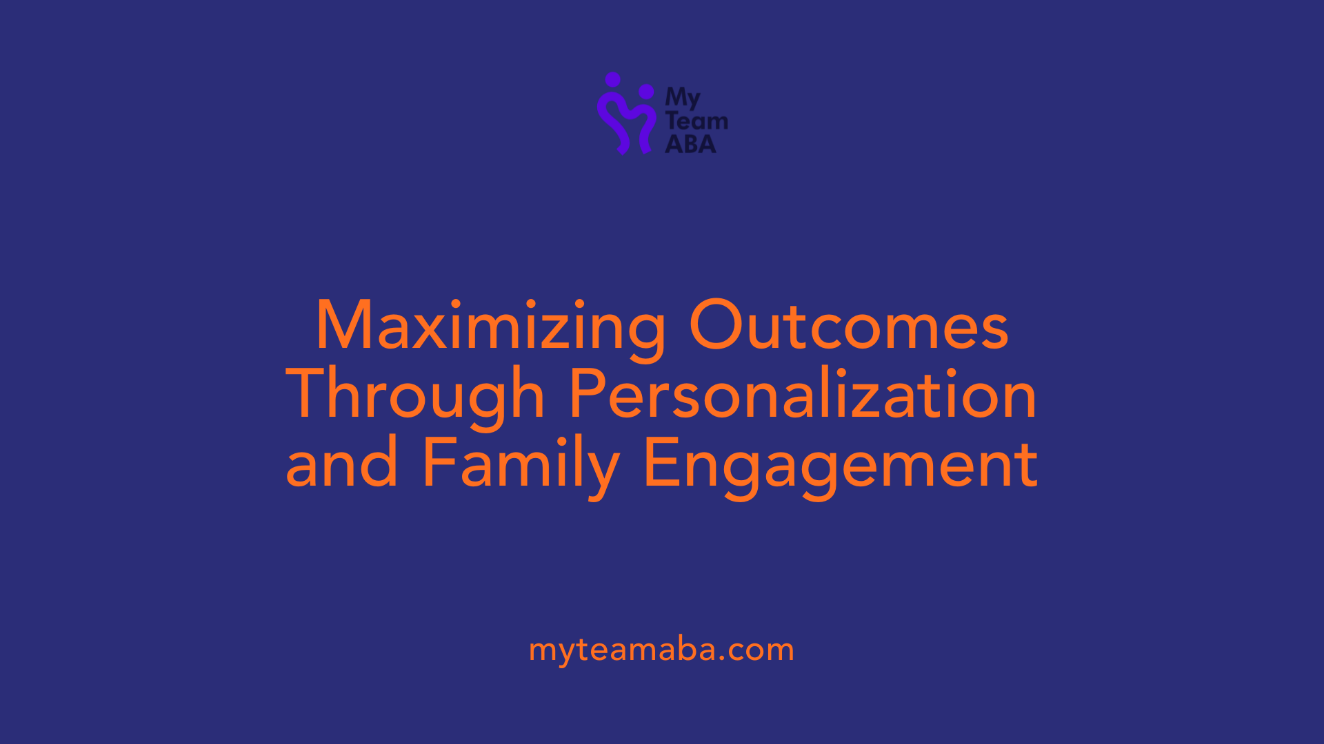 Maximizing Outcomes Through Personalization and Family Engagement