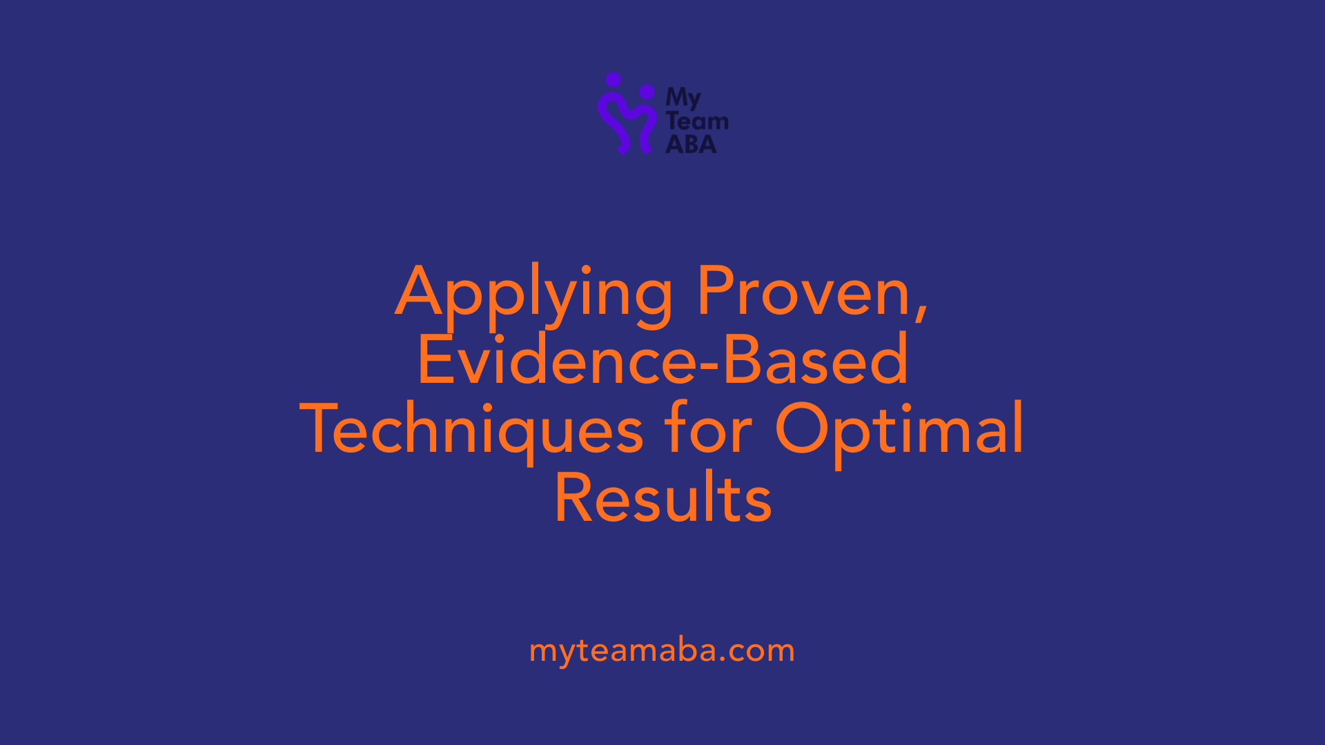 Applying Proven, Evidence-Based Techniques for Optimal Results