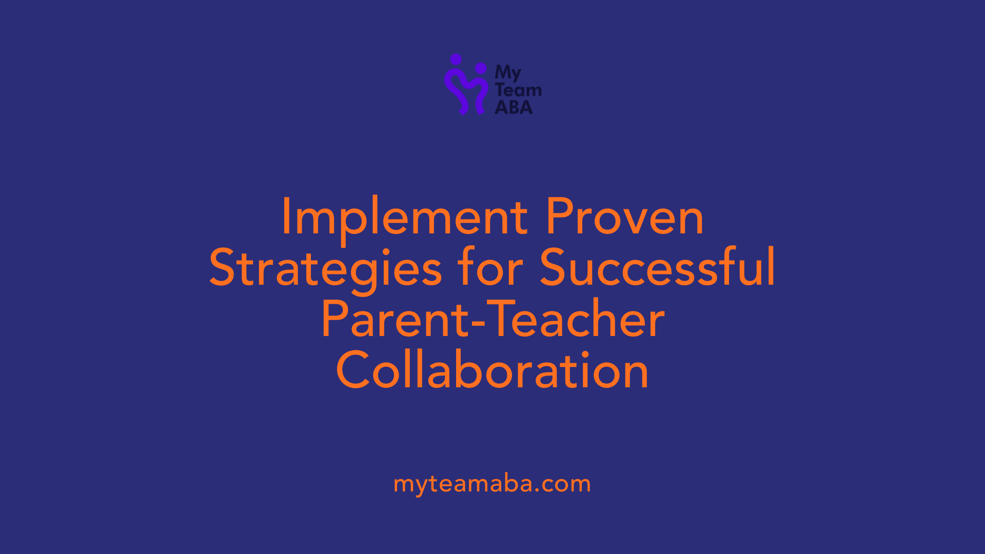 Implement Proven Strategies for Successful Parent-Teacher Collaboration