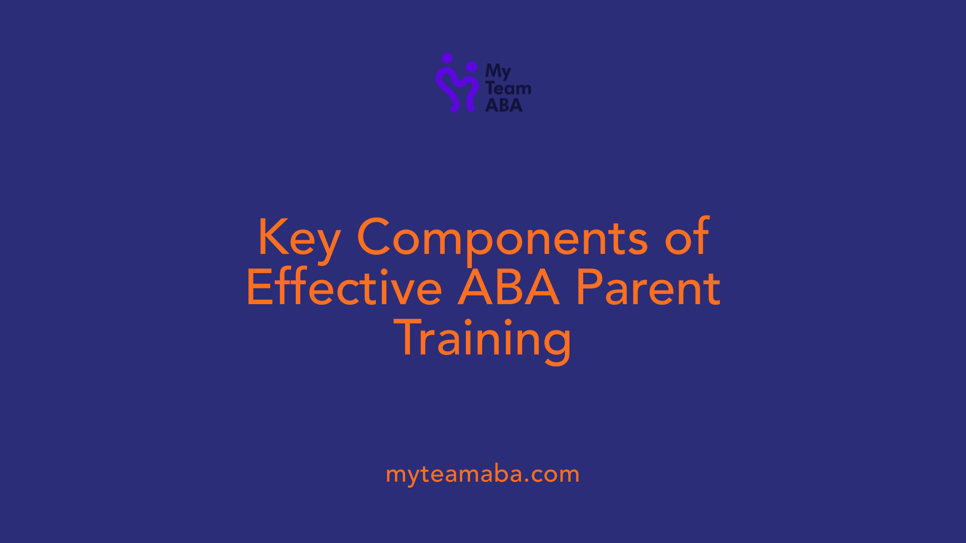 Key Components of Effective ABA Parent Training