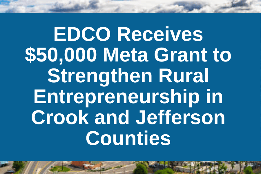 EDCO Receives $50,000 Meta Grant to Strengthen Rural Entrepreneurship in Crook and Jefferson Counties