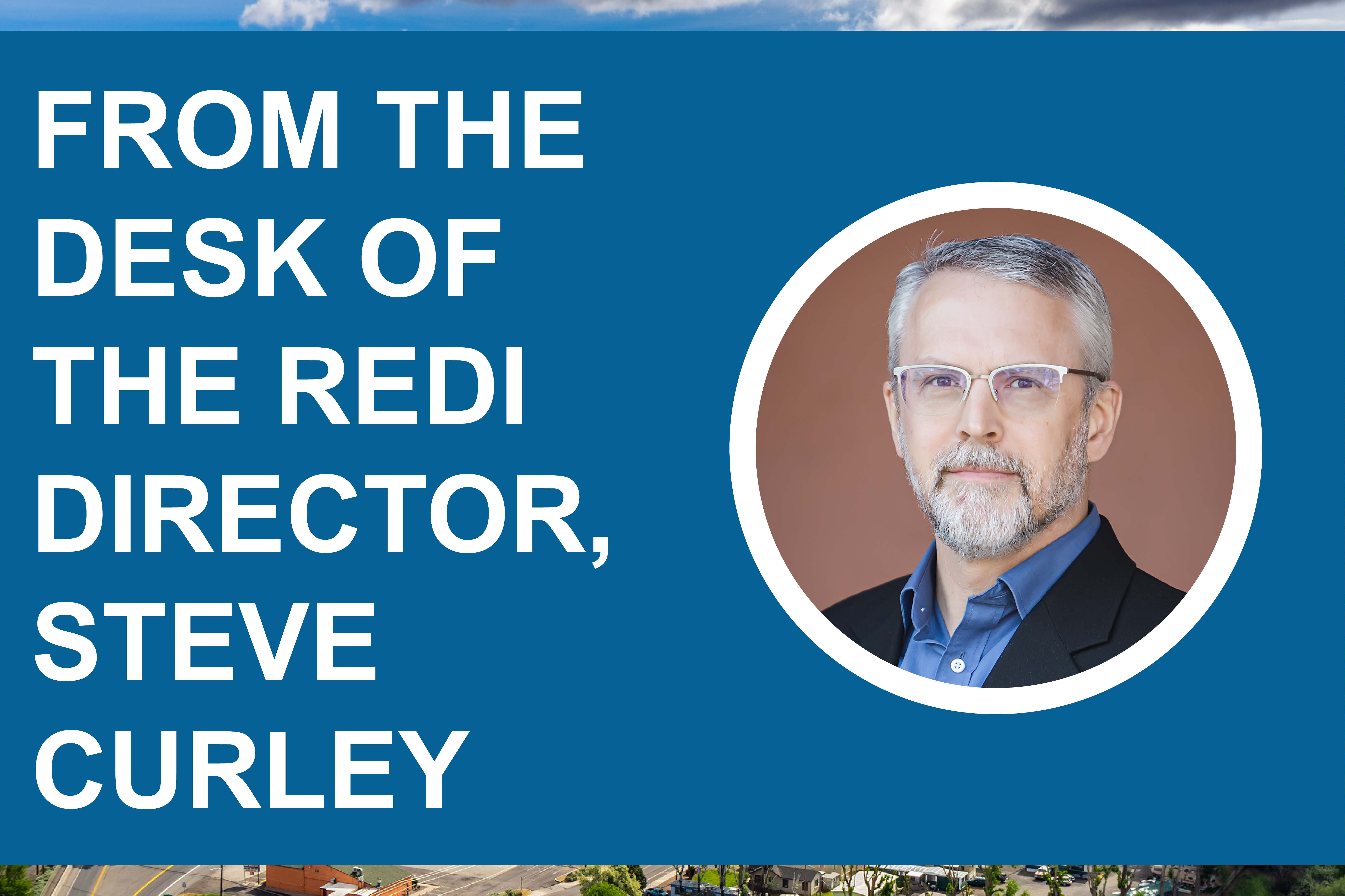 From the Desk of the REDI Director, Steve Curley