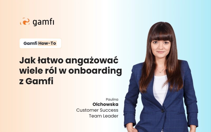 Jak łatwo angażować wiele ról w onboarding z Gamfi