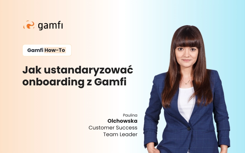 Jak ustandaryzować onboarding z Gamfi