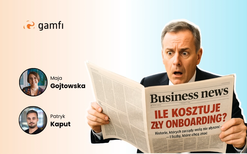 Gamfi x Maja Gojtowska: Ile kosztuje zły onboarding?