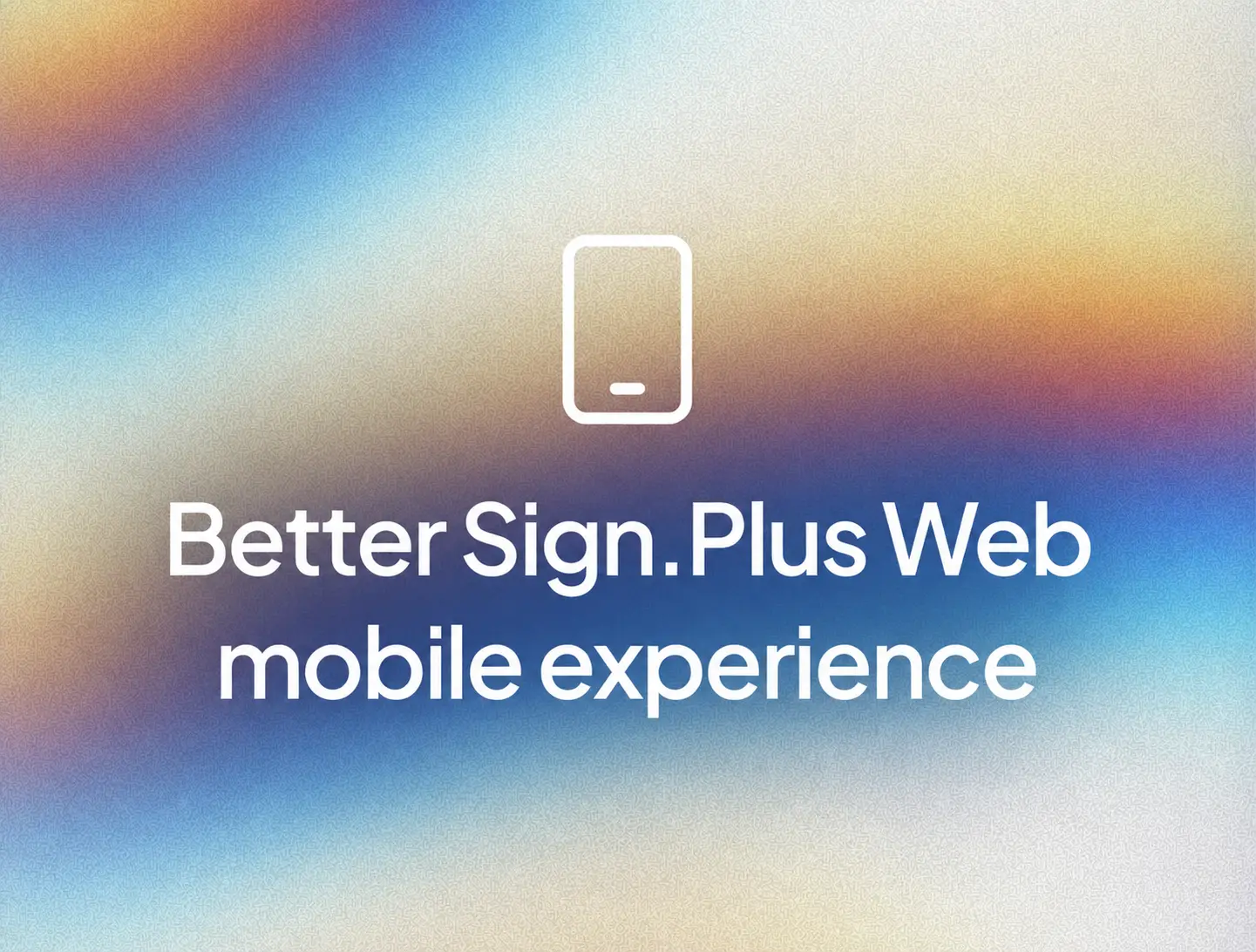 A better signing experience on mobile web