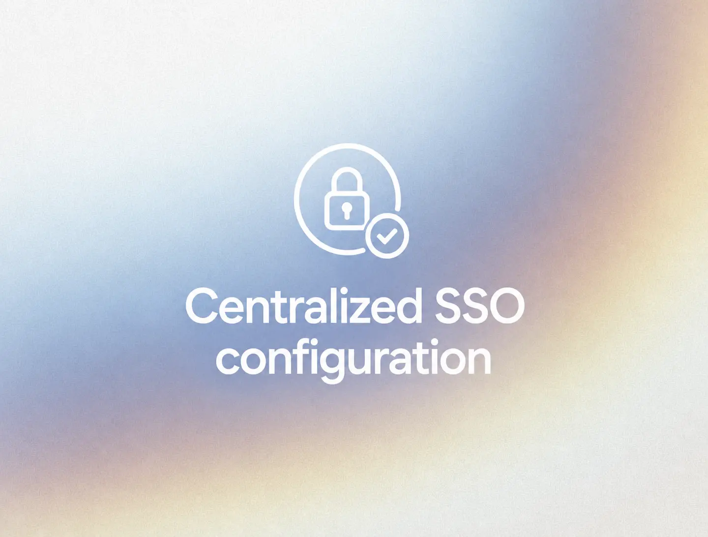 Centralized SSO configuration
