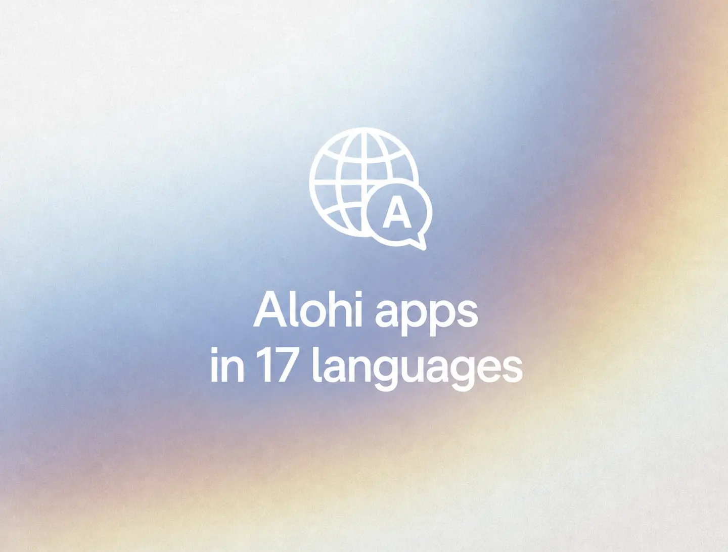 Alohi apps in 17 languages