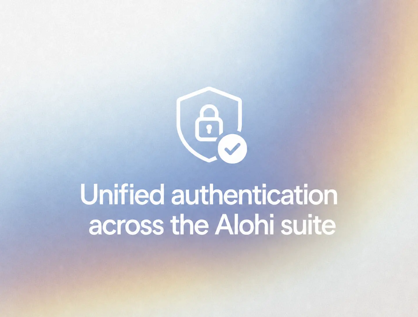 Unified authentication across the Alohi suite