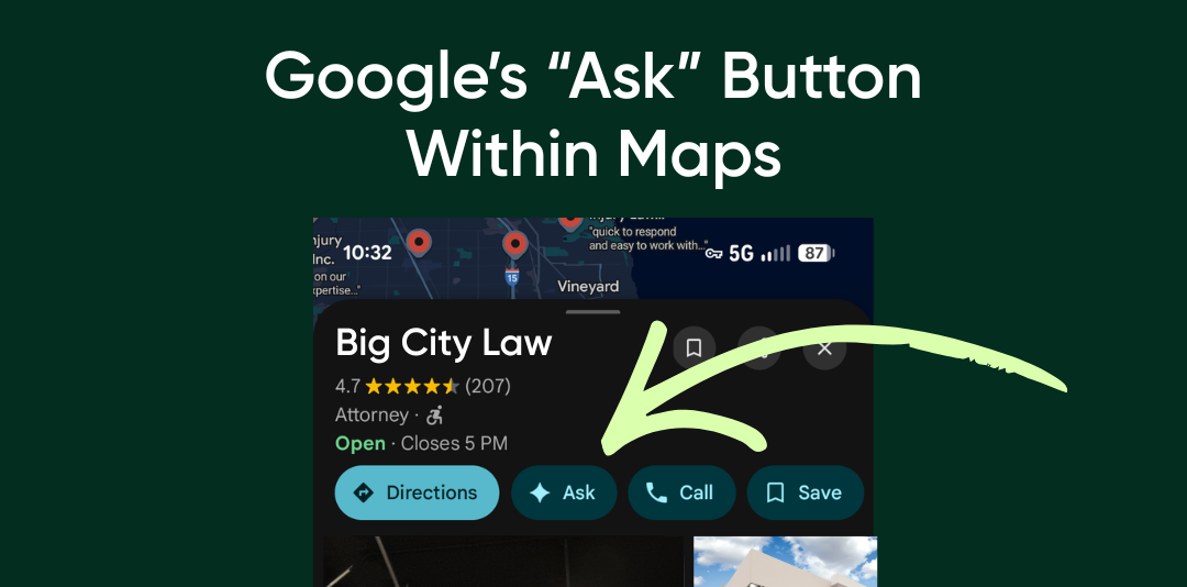 Don't Let Google Maps' AI-Powered Ask Button Give Wrong Information About Your Law Firm