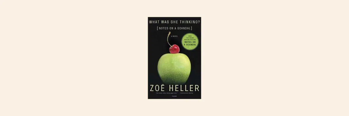 Zoë Heller’s What Was She Thinking? showcases exceptional writing skills, making it a must-read for aspiring authors.