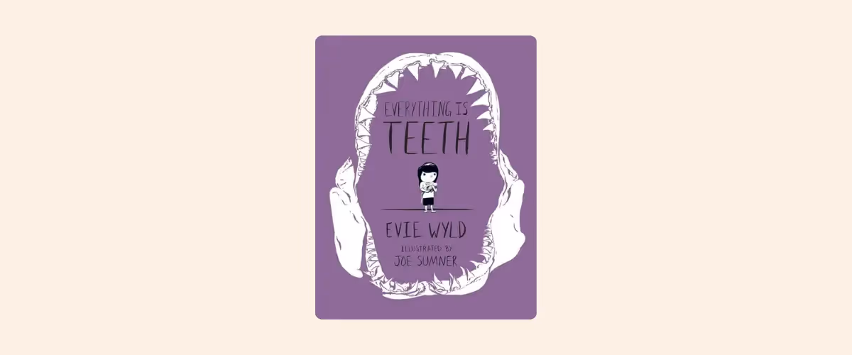 Cover of the book Everything is Teeth by Evie Wyld.
