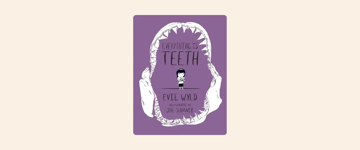 Cover of the book Everything is Teeth by Evie Wyld.
