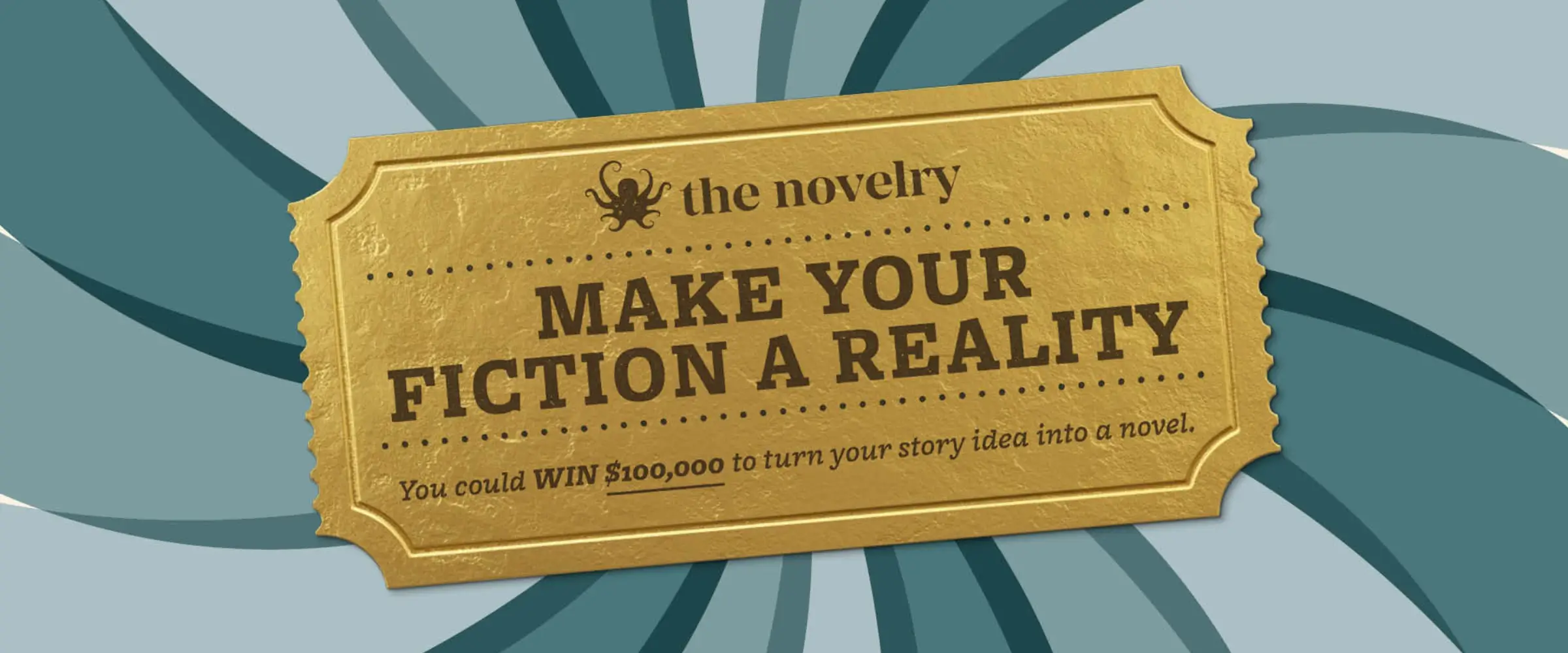 A golden ticket to enter The Next Big Story prize where one writer will win $100,000 and a creative writing course to turn their idea into a finished novel.