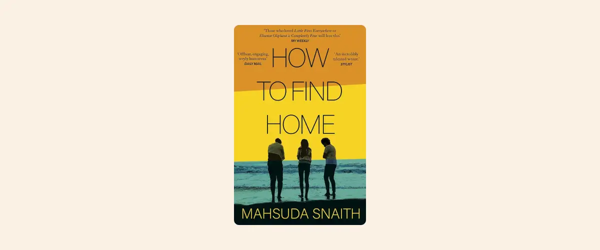 Cover of How to Find Home by Mahsuda Snaith.