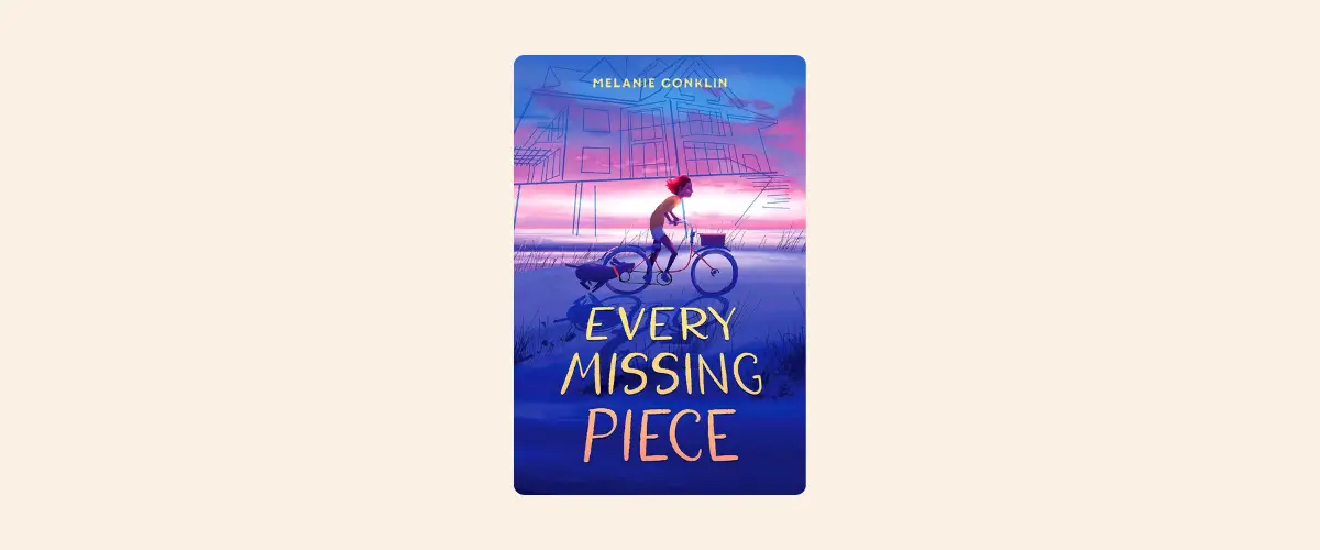 Cover of Every Missing Piece by Melanie Conklin.