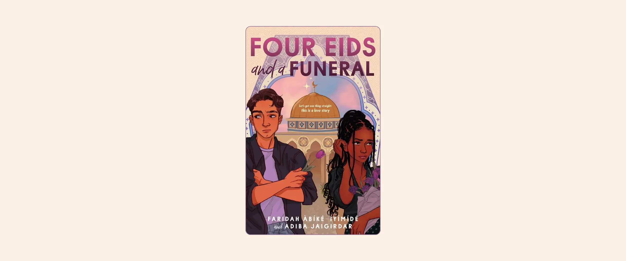 Cover of the book Four Eids and a Funeral by Faridah Àbíké-Íyímídé and Adiba Jaigirdar.