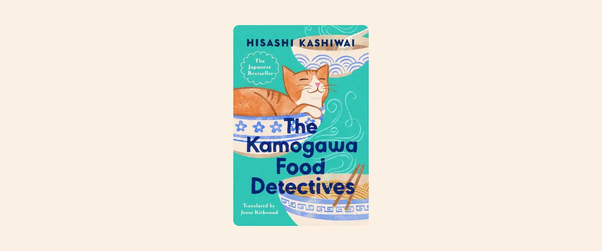Cover of the book The Kamogawa Food Detectives by Hisashi Kashiwai, translated by Jesse Kirkwood.