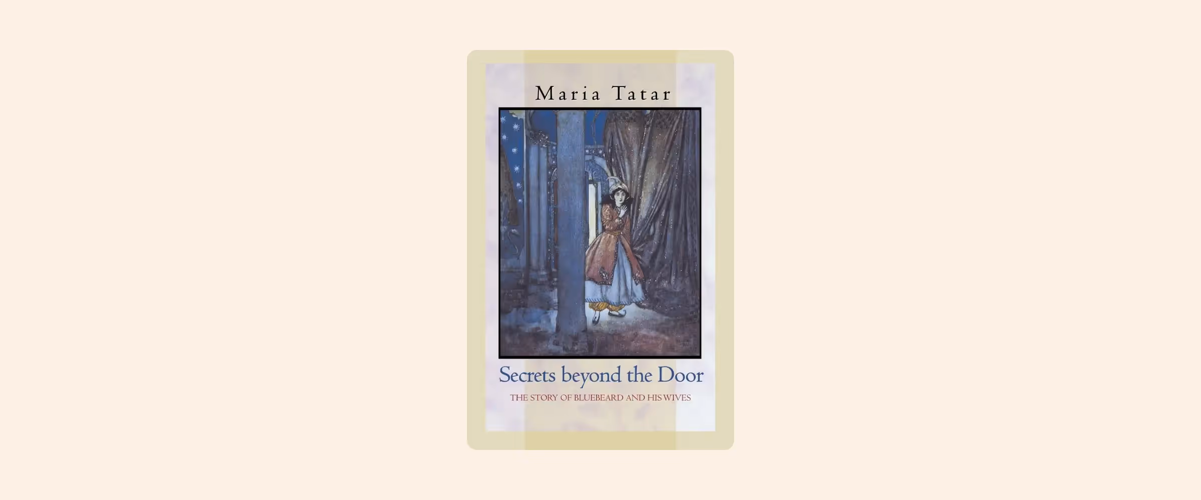 Cover of the book Secrets Beyond the Door: The Story of Bluebeard and His Wives by Maria Tatar.