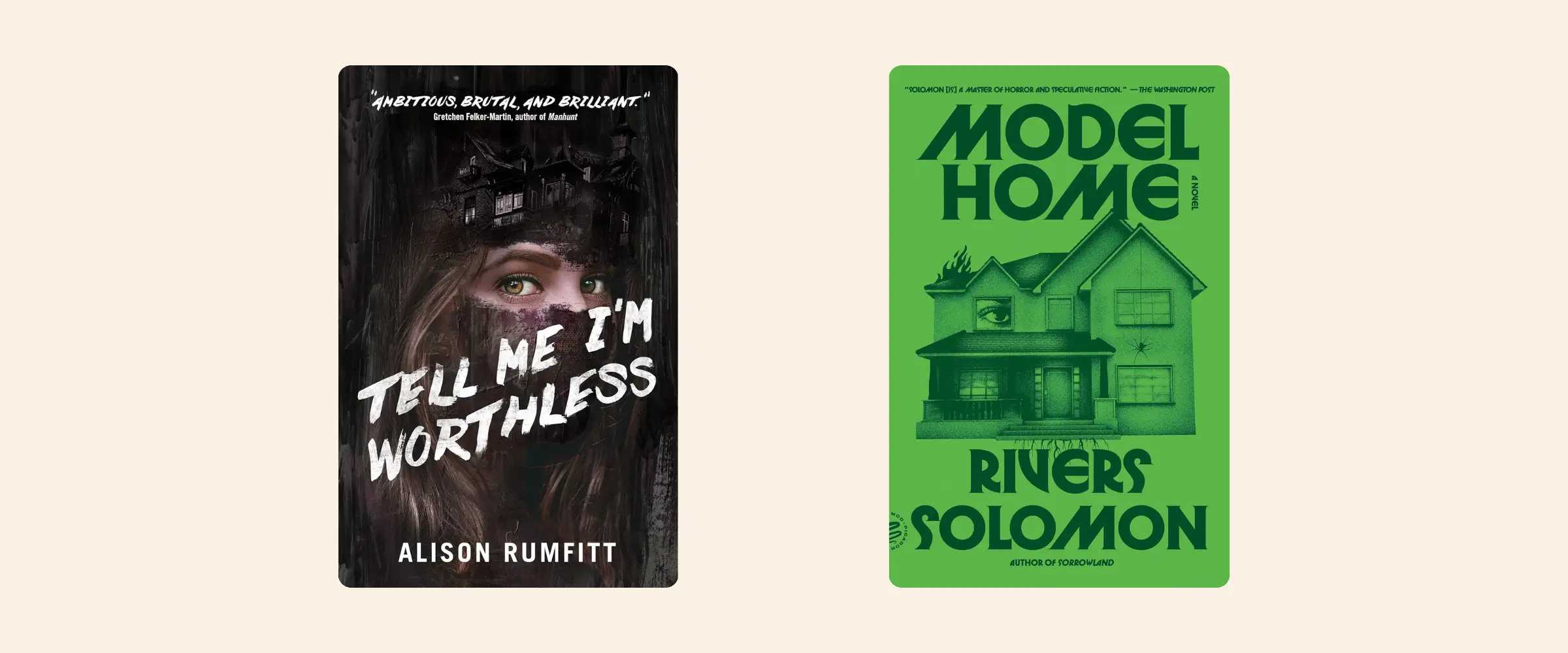 Covers of the books Tell Me I'm Worthless by Alison Rumfitt and Model Home by Rivers Solomon.