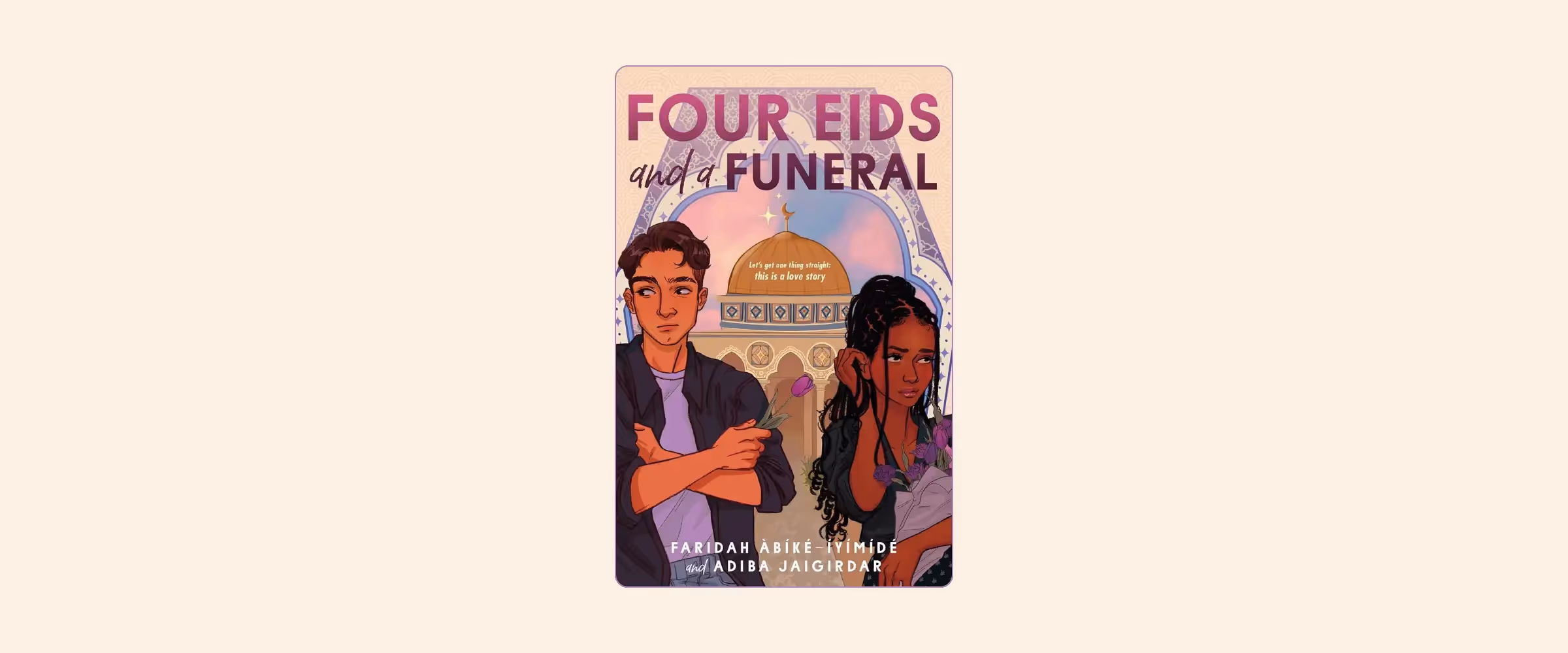 Cover of the book Four Eids and a Funeral by Faridah Abike-Iyimide and Adiba Jaigirdar.