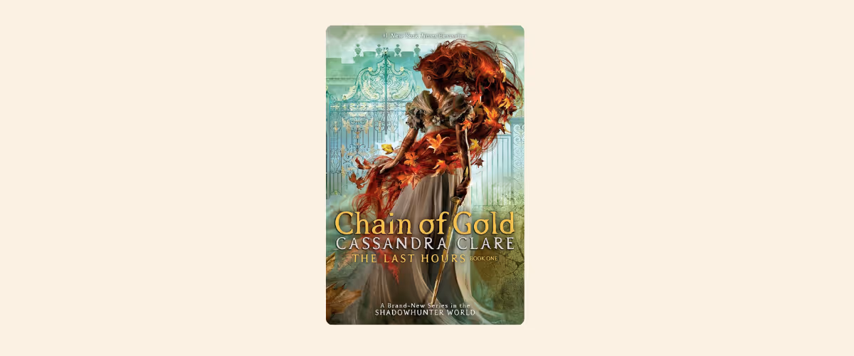 A book cover for Chain of Gold, by Cassandra Clare.