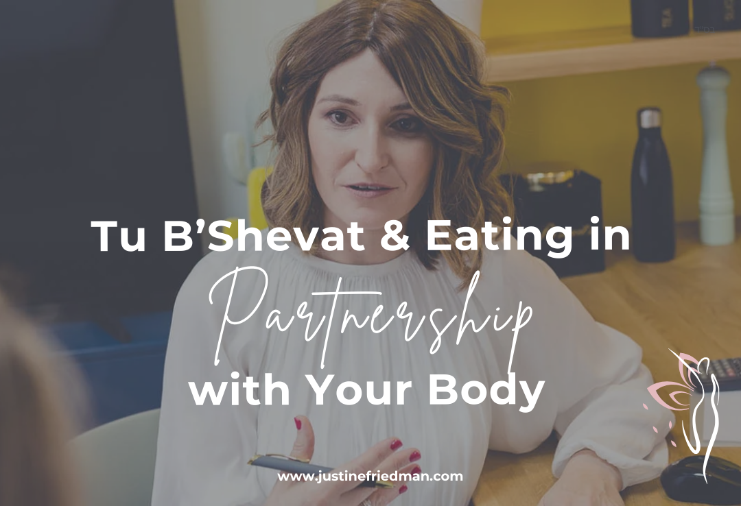 Tu B’Shevat & Mindful Eating: Rebuilding Trust With Your Body