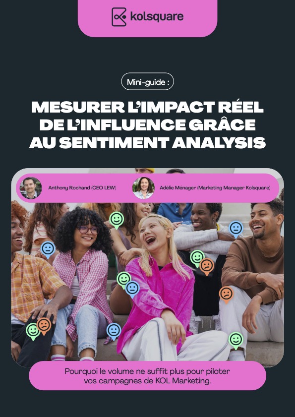 Mesurer l'impact réel de l'influence grâce au Sentiment analysis - Guide Kolsquare