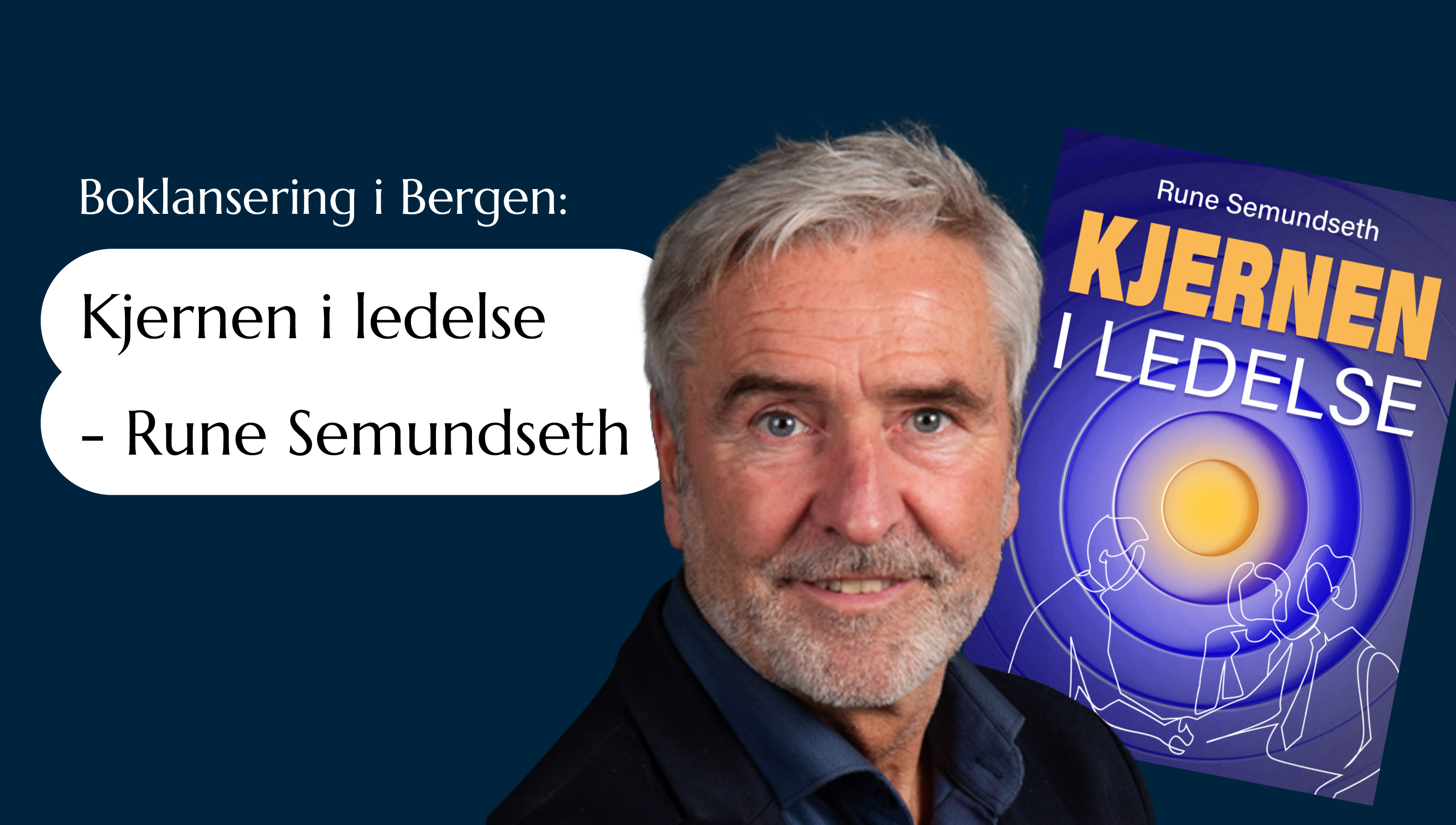 Boklansering i Bergen: Kjernen i ledelse - Rune Semundseth