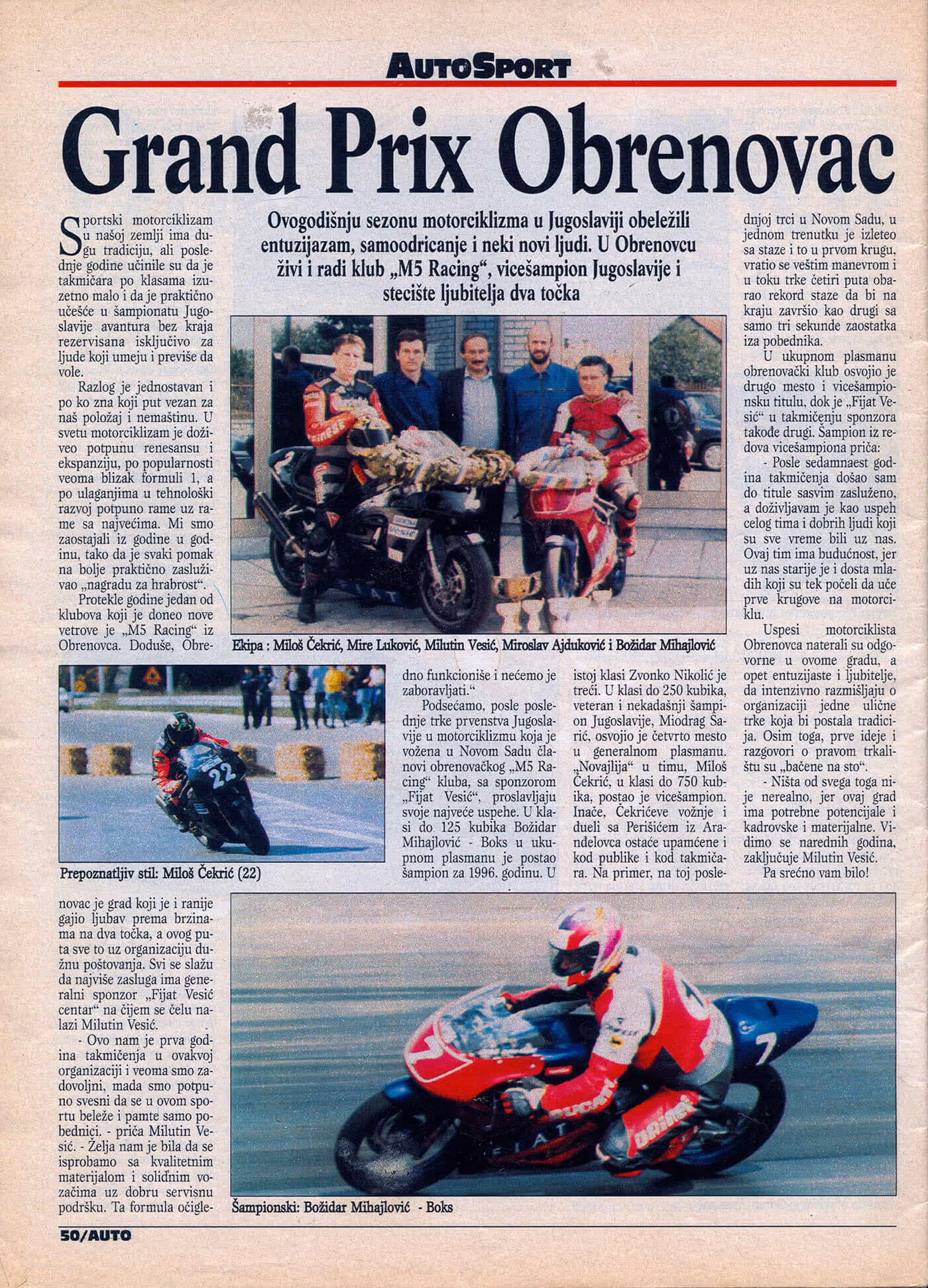 I tadašnja štampa znala je da prepozna velike entuzijaste i radnike moto sporta: Jedan od brojnih tekstova o usponu obrenovačkog kluba M5 rejsing, iz koga je nastala ekspanzija celog domaćeg moto-sporta
