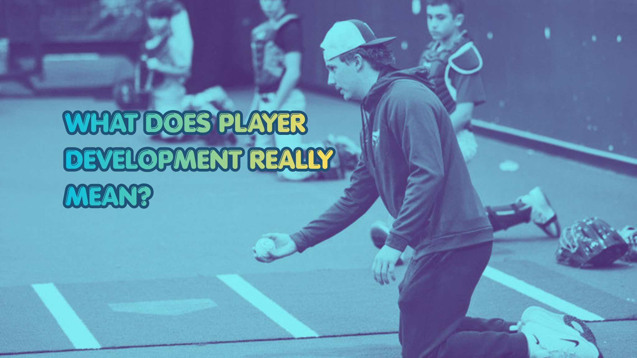 What Player Development Really Means: Beyond the Stats and Scoreboard