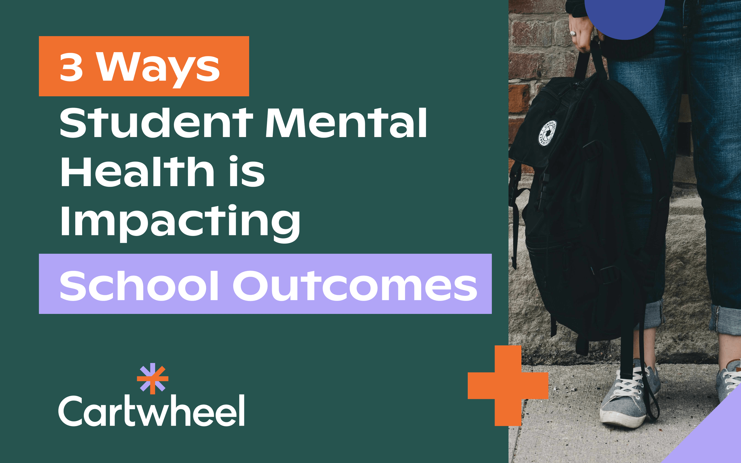 3 Ways Student Mental Health is Impacting School Outcomes - Cartwheel