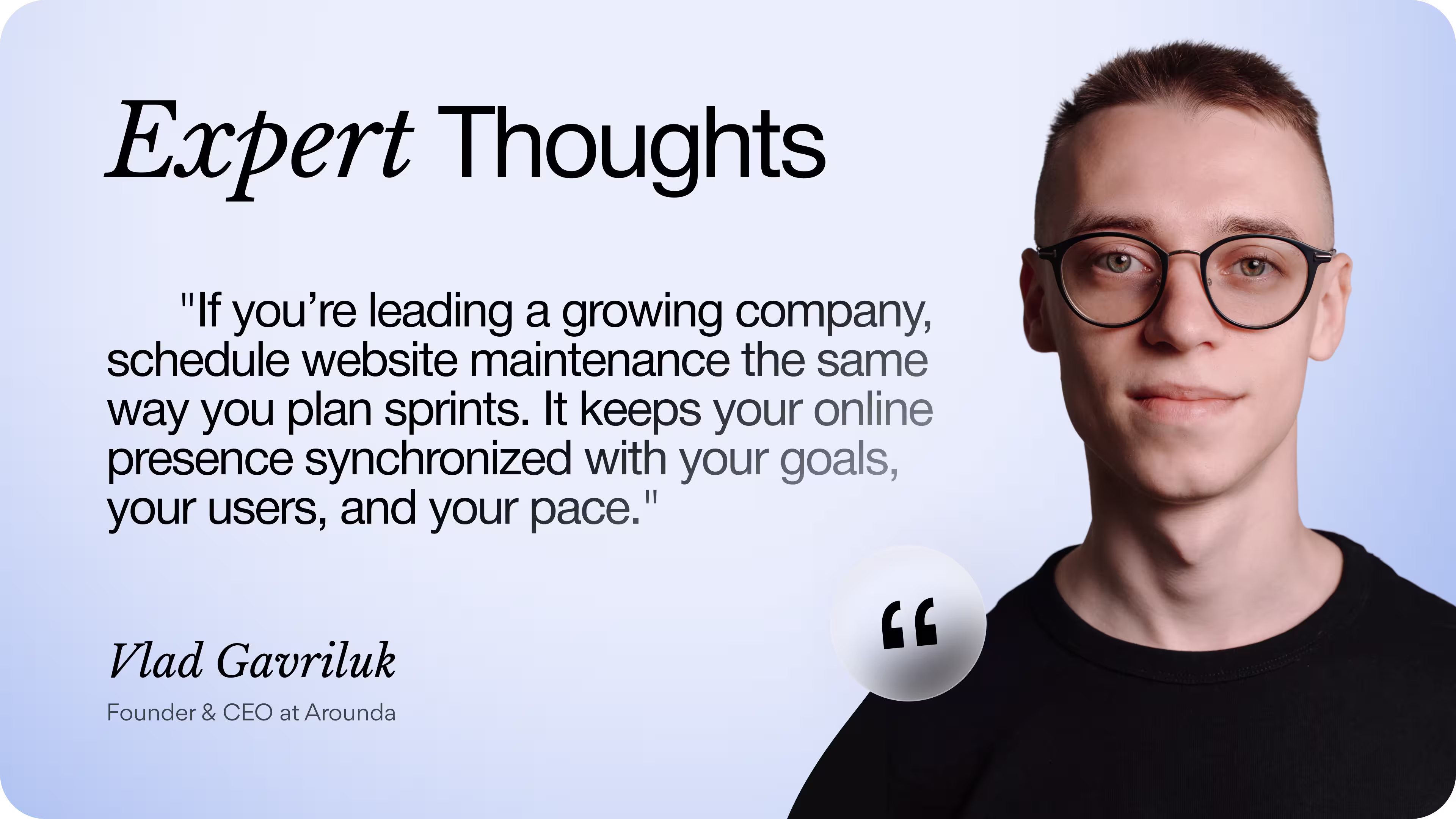 Expert thoughts about website maintenance | Vlad Gavriluk, Founder and CEO at Arounda