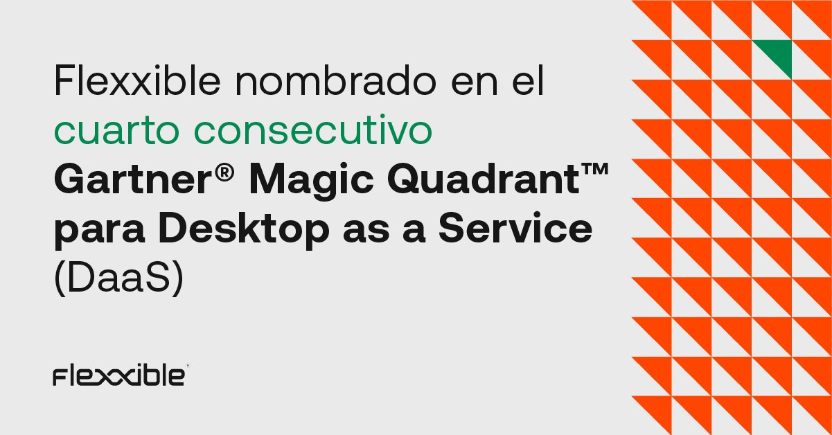 Gartner® reconoce por cuarto año consecutivo a Flexxible en Desktop as a Service (DaaS)