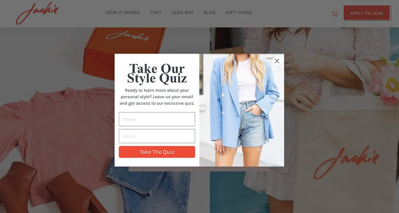 Jackie’s website has a pop-up that says “Take Our Style Quiz” where website visitors must input their name and email address in order to access the quiz.