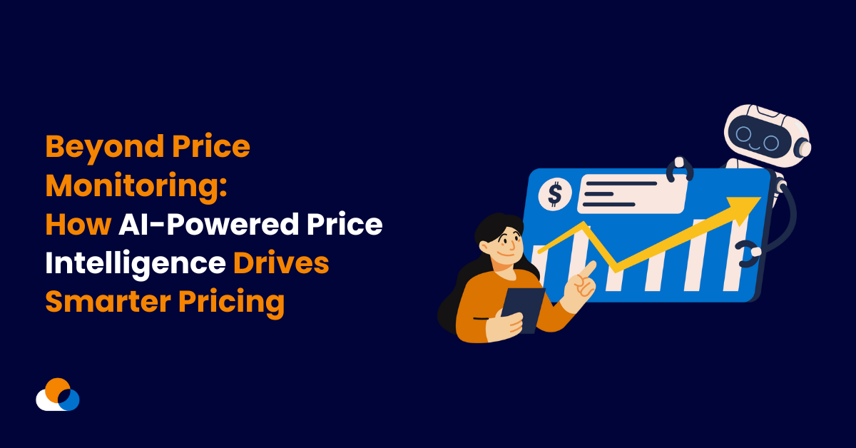 Beyond Price Monitoring: How AI-Powered Price Intelligence Drives Smarter Pricing