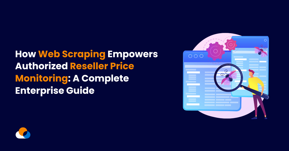 How Web Scraping Empowers Authorized Reseller Price Monitoring