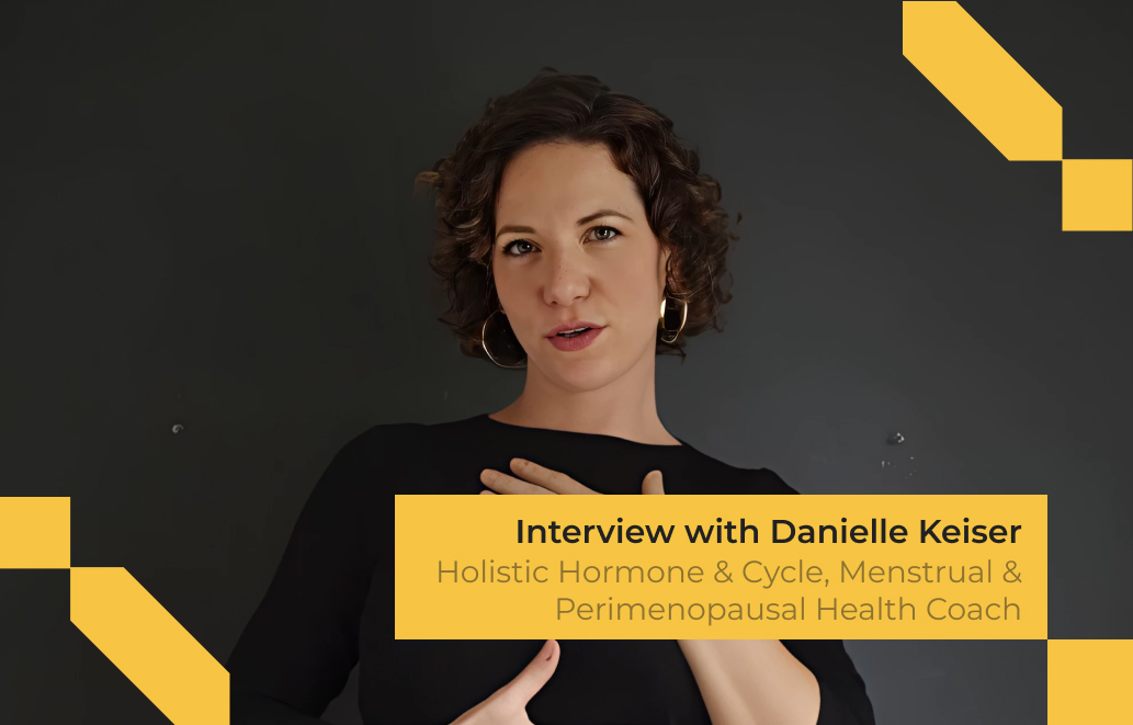 Coach on the Couch: Danielle Keiser on Menstrual Health, Period Myths, and Empowering Your Cycle