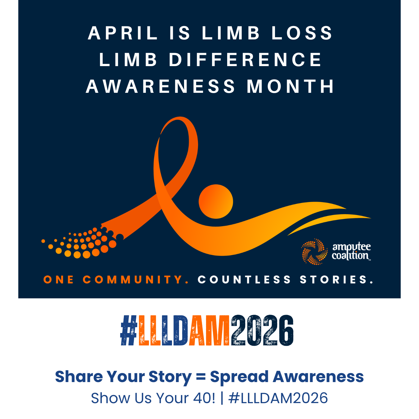April is Limb Loss Limb Difference Awareness Month with an orange ribbon graphic and tagline One Community. Countless Stories, promoting #LLLDAM2026 and encouraging sharing stories to spread awareness.