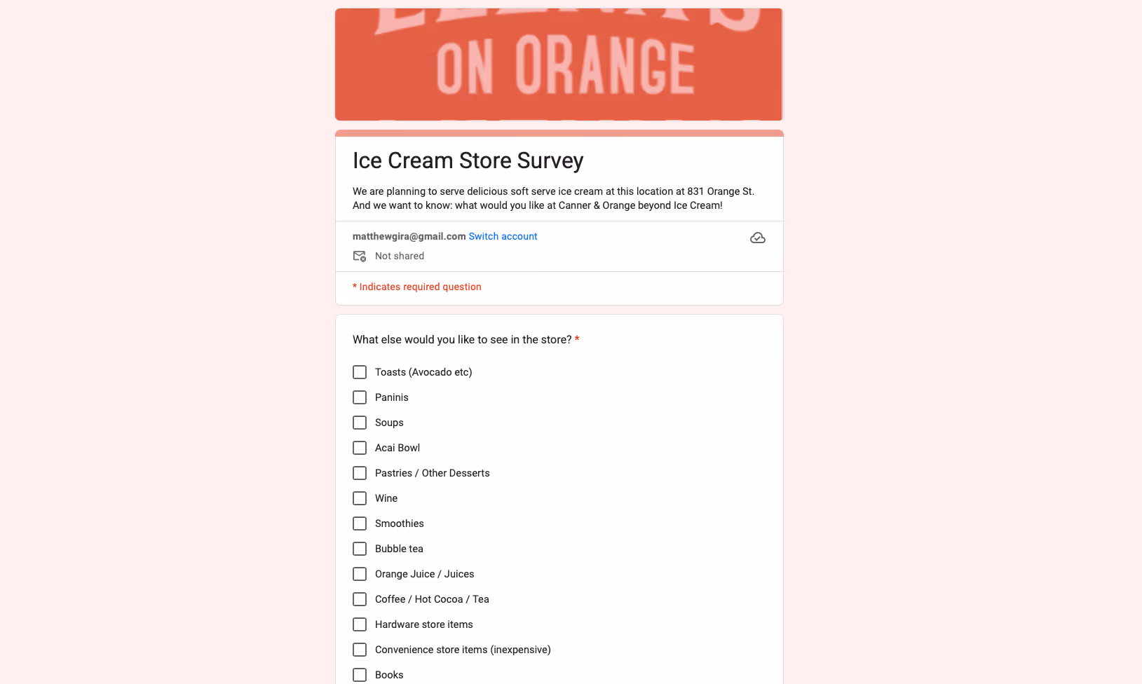 Survey screenshot: A Google Form titled "Ice Cream Store Survey" asking potential customers what items they'd like to see in the store, with checkboxes for options like treats, pastries, soups, wine, etc.