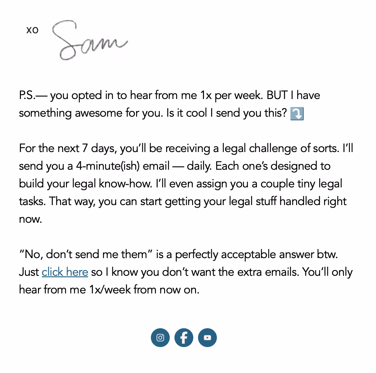 Screenshot of the end of Sam's welcome email showing her PS section inviting subscribers to a 7-day legal challenge with an option to opt out, demonstrating her smart list segmentation strategy