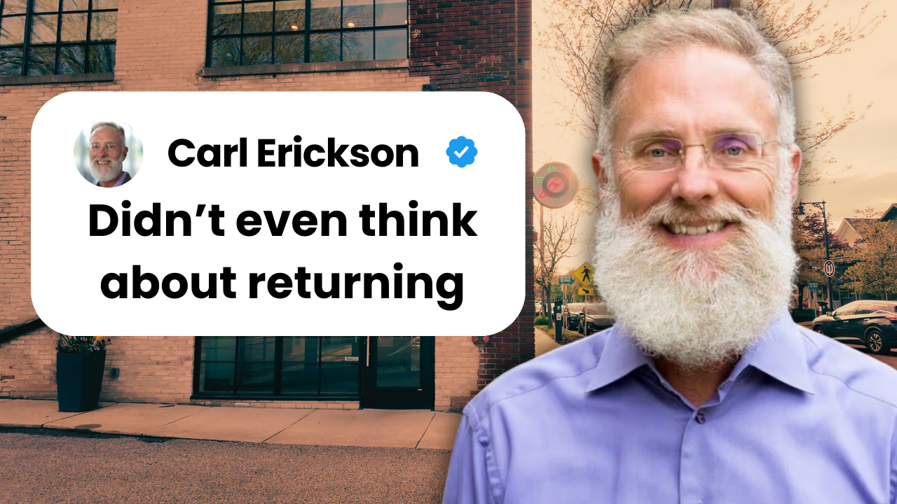 Carl Erickson smiling in a purple button-down shirt standing outdoors in front of a brick building. Text overlay reads "Carl Erickson" with "Didn't even think about returning" in a white speech bubble.