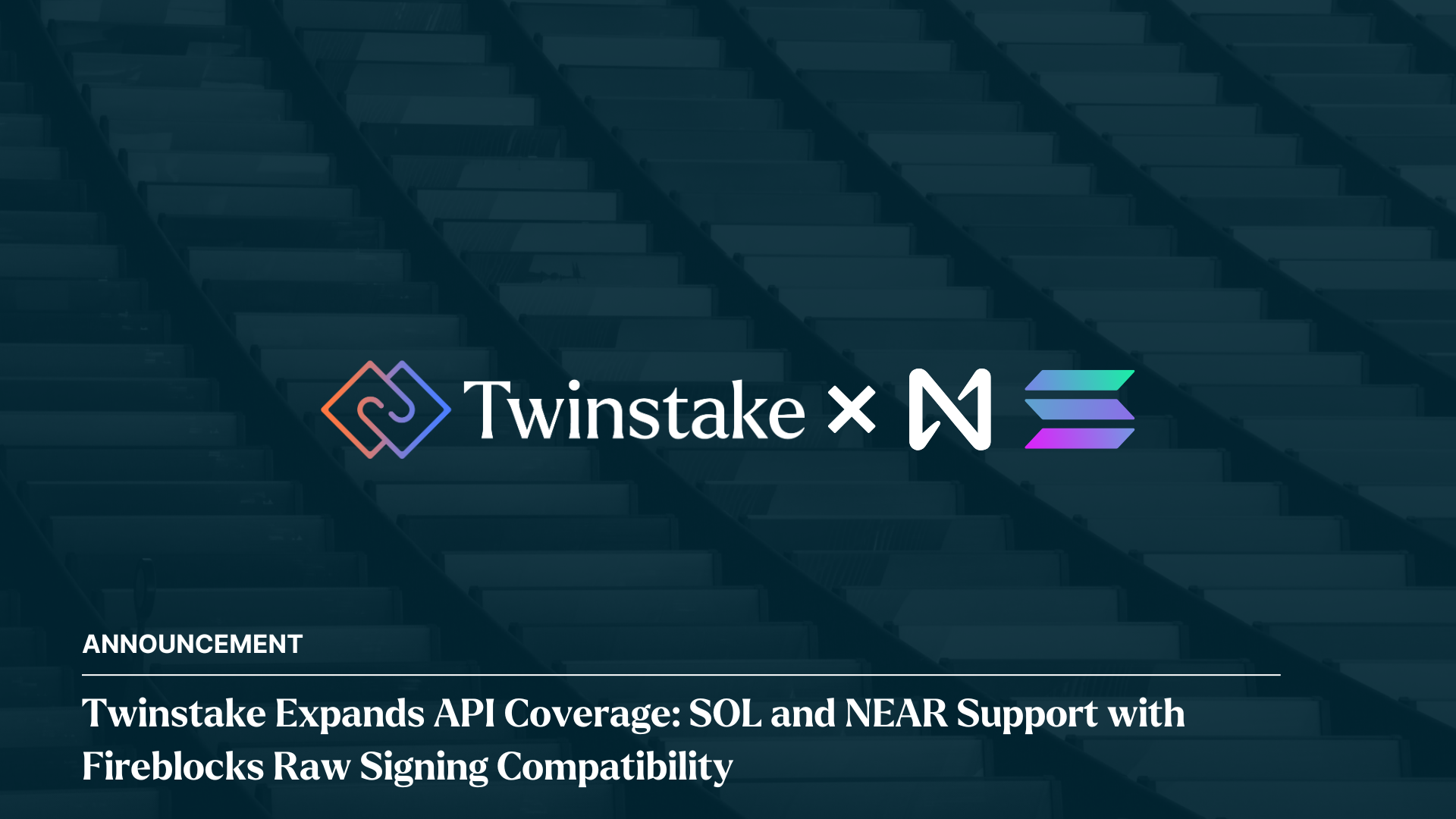 Twinstake | Twinstake Expands API Coverage: SOL and NEAR Support with  Fireblocks Raw Signing Compatibility