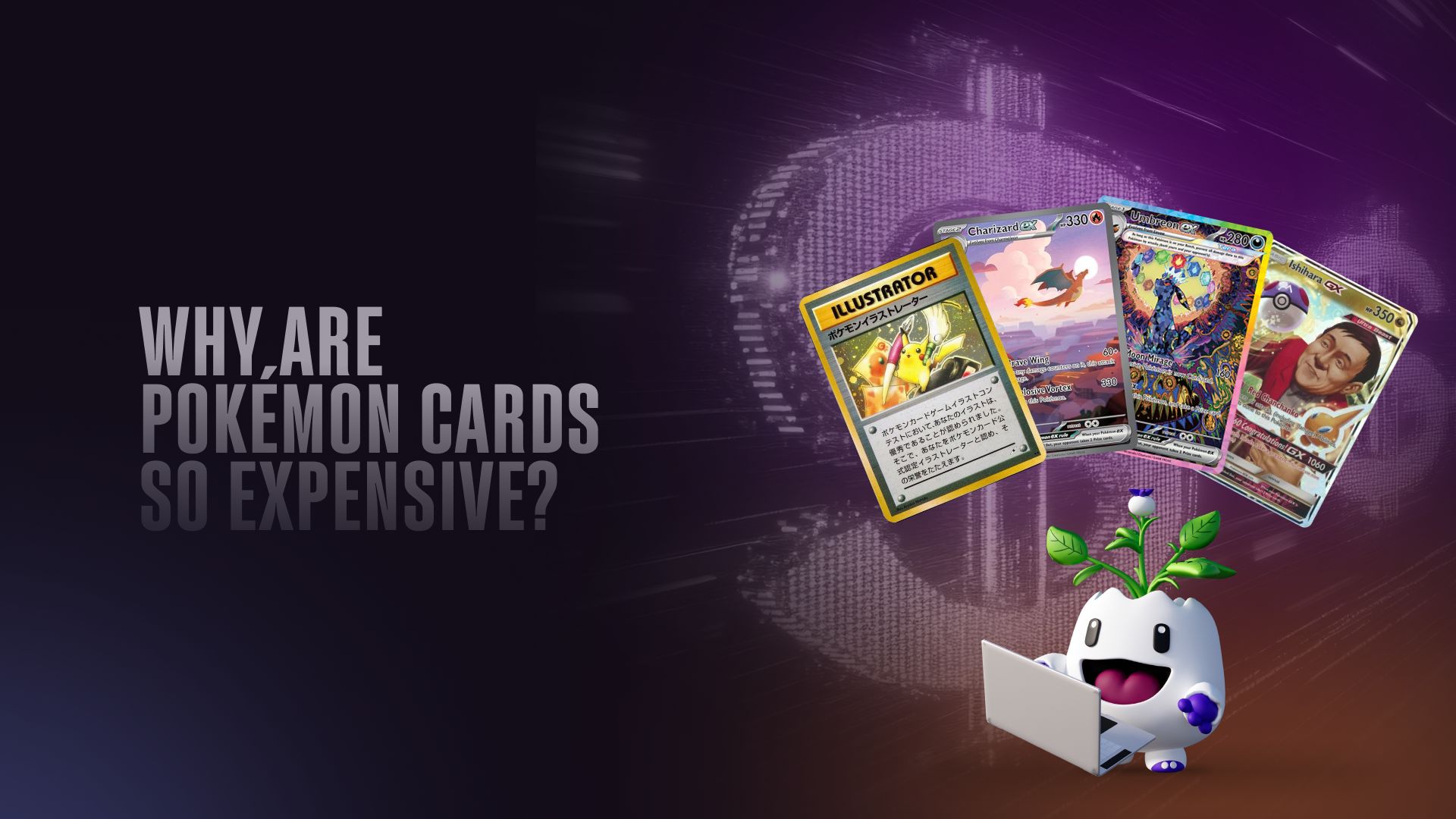 Why Are Pokémon Cards So Expensive?