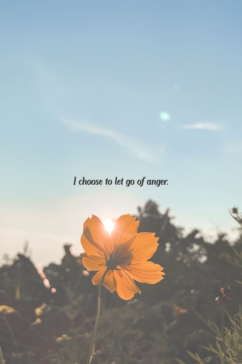 I choose to let go of anger.