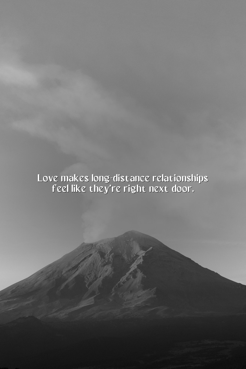 Love makes long-distance relationships feel like they're right next door.