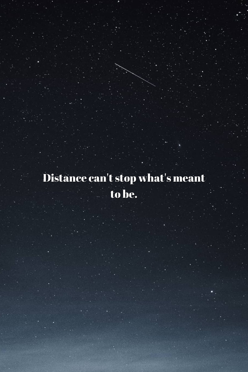 Distance can't stop what's meant to be.