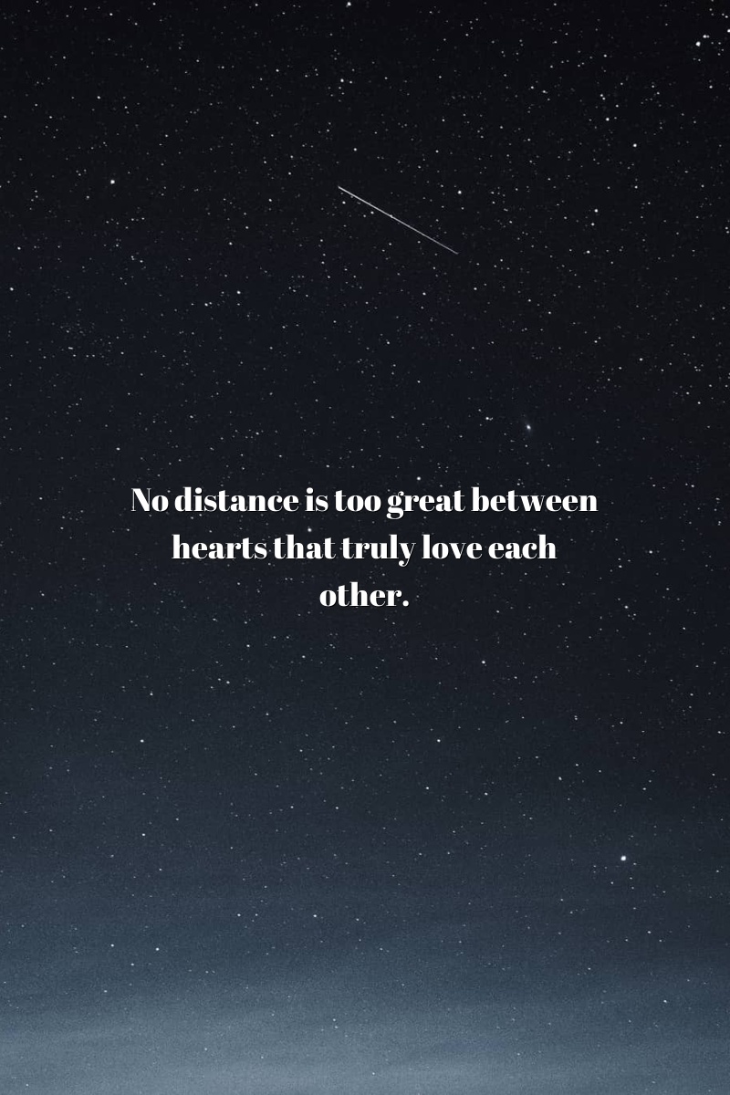 No distance is too great between hearts that truly love each other.