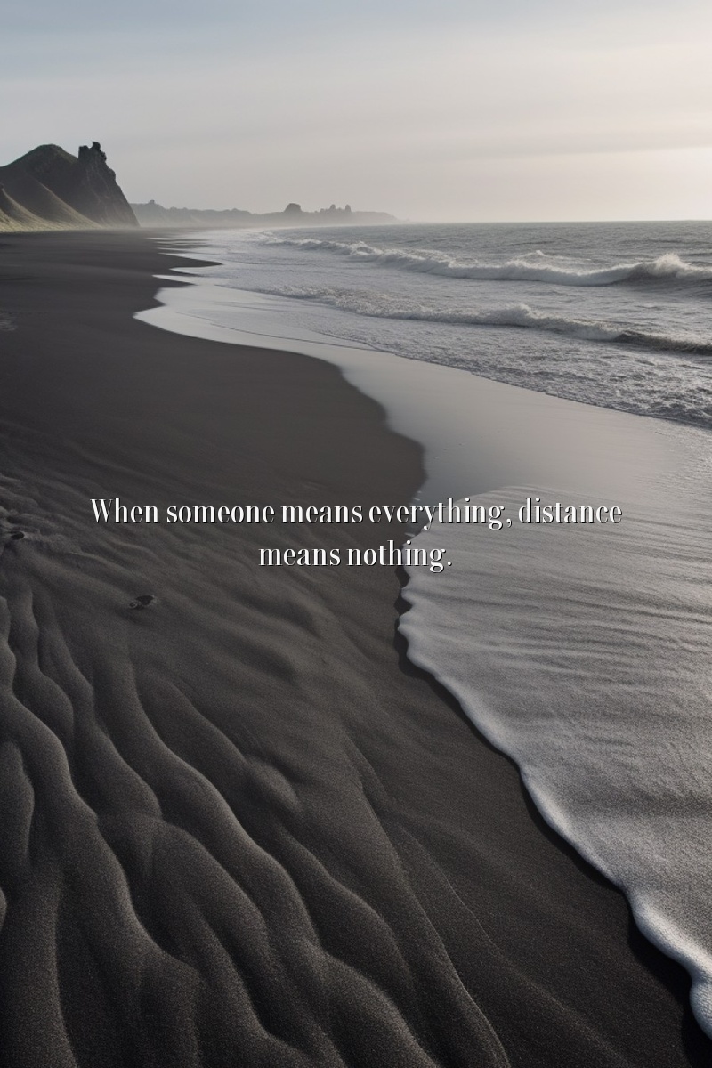 When someone means everything, distance means nothing.