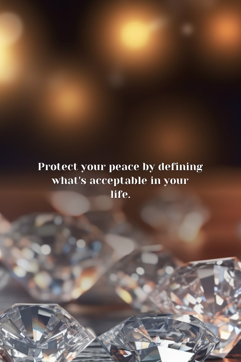 Protect your peace by defining what's acceptable in your life.